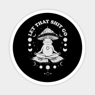 Let That Shit Go Funny Frog Design Magnet